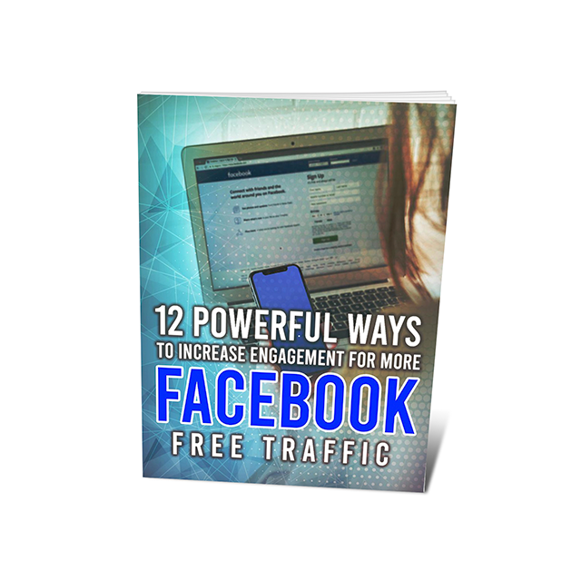 12 Powerful Ways to Increase Engagement for More Facebook Free Traffic