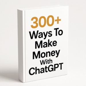 300+ Ways To Make Money With ChatGPT