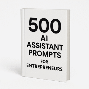 500 AI Assistant Prompts For Entrepreneurs