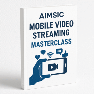 AIMsic Mobile Video Streaming Masterclass