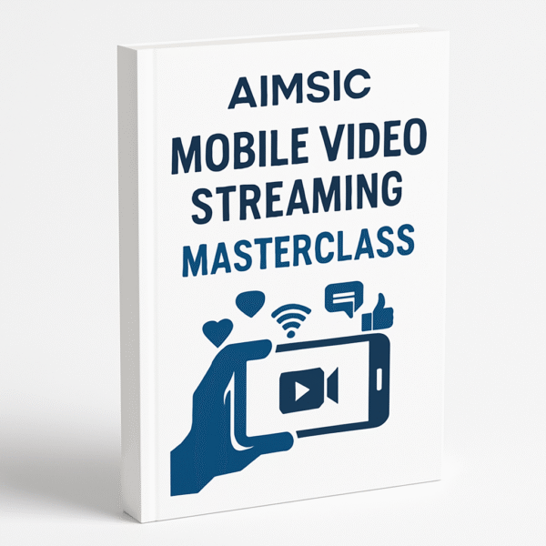 AIMsic Mobile Video Streaming Masterclass