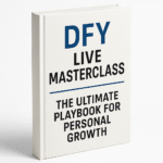 DFY Live Masterclass: The Ultimate Playbook for Personal Growth