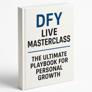 DFY Live Masterclass: The Ultimate Playbook for Personal Growth